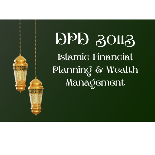 DPD30113 Islamic Financial Planning and Wealth Management